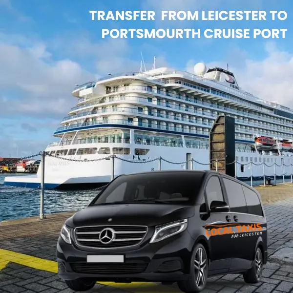 Taxi transfer From Leicester to Portsmouth Cruise Port
