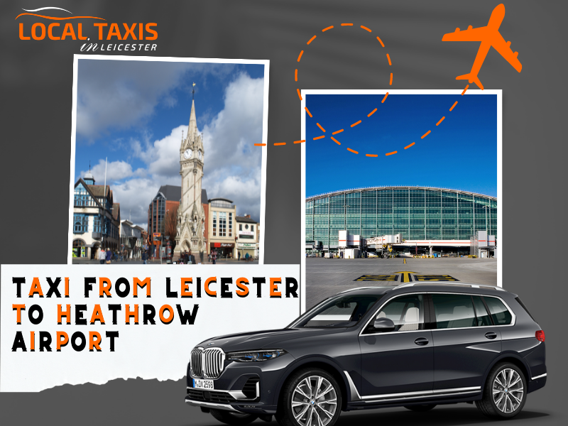 Taxi From Leicester to Heathrow Airport