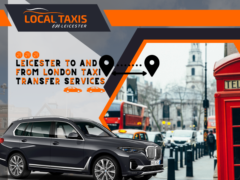 Taxi From Leicester to London Transfer