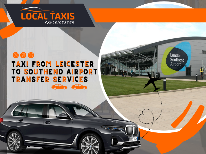 Taxi From Leicester to Southend Airport Transfer